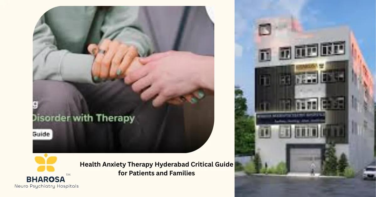 Health Anxiety Therapy Hyderabad Critical Guide for Patients and Families | Bharosa Hospitals