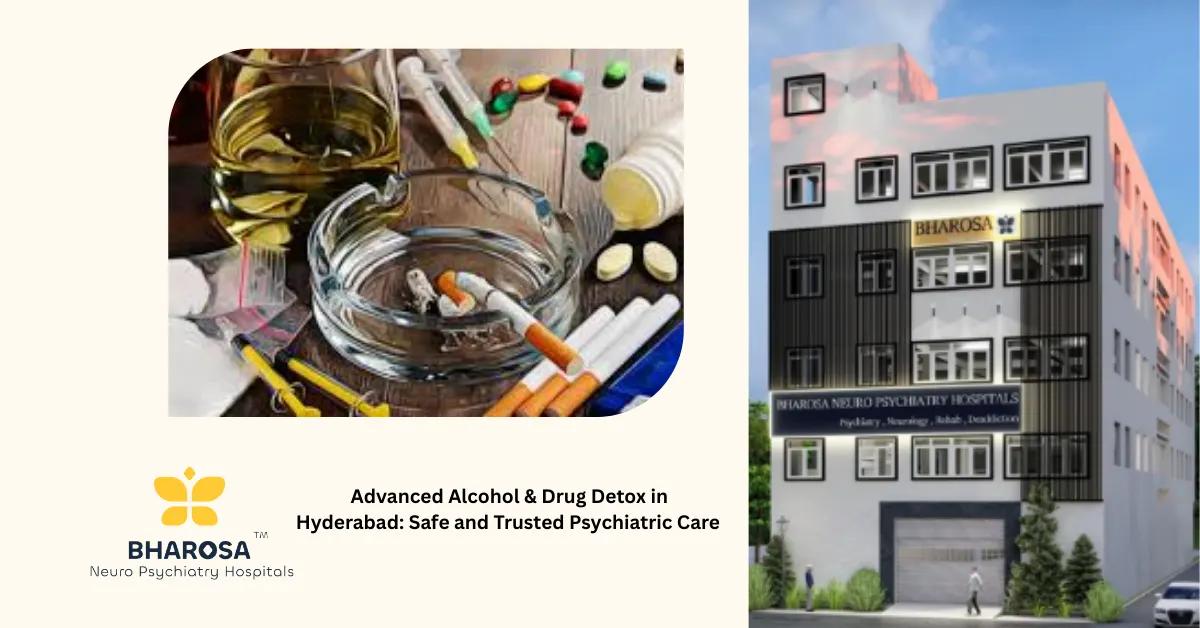 Advanced Alcohol & Drug Detox in Hyderabad: Safe and Trusted Psychiatric Care | Bharosa Hospitals