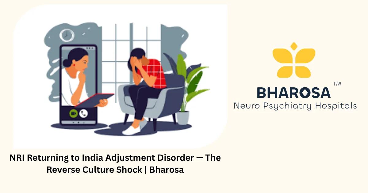 NRI Returning to India Adjustment Disorder — The Reverse Culture Shock | Bharosa