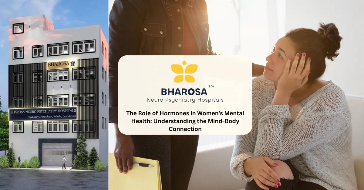 The Role of Hormones in Women’s Mental Health: Understanding the Mind-Body Connection | Bharosa Hospitals