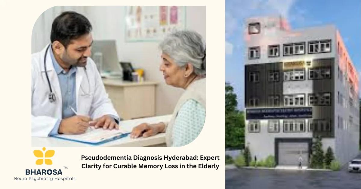 Pseudodementia Diagnosis Hyderabad: Expert Clarity for Curable Memory Loss in the Elderly | Bharosa Hospitals