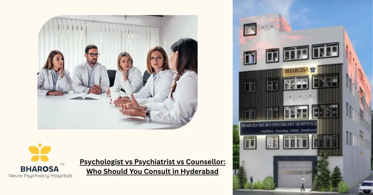 Psychologist vs Psychiatrist vs Counsellor: Who Should You Consult in Hyderabad | Bharosa Hospitals