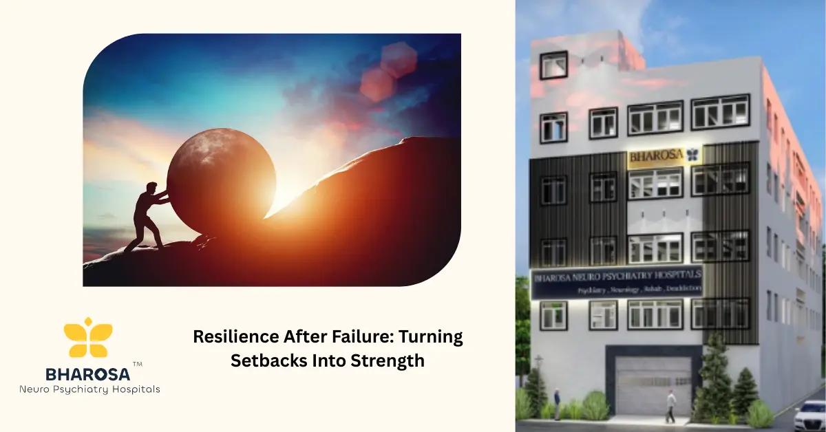 Resilience After Failure: Turning Setbacks Into Strength | Bharosa Hospitals