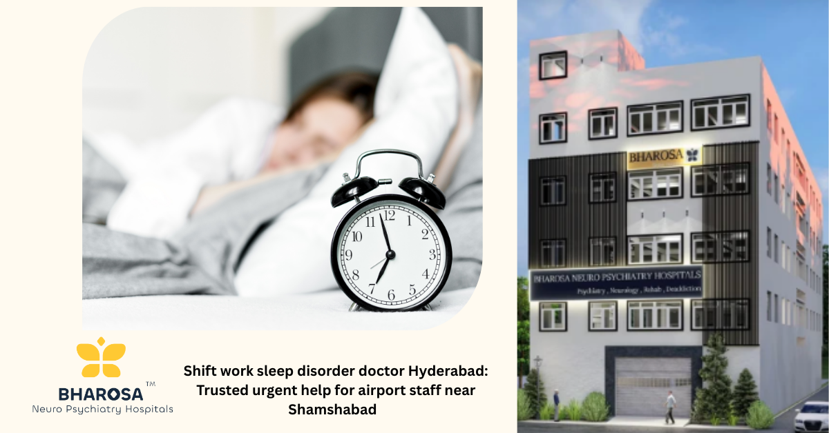 Shift work sleep disorder doctor Hyderabad: Trusted urgent help for airport staff near Shamshabad | Bharosa Hospitals