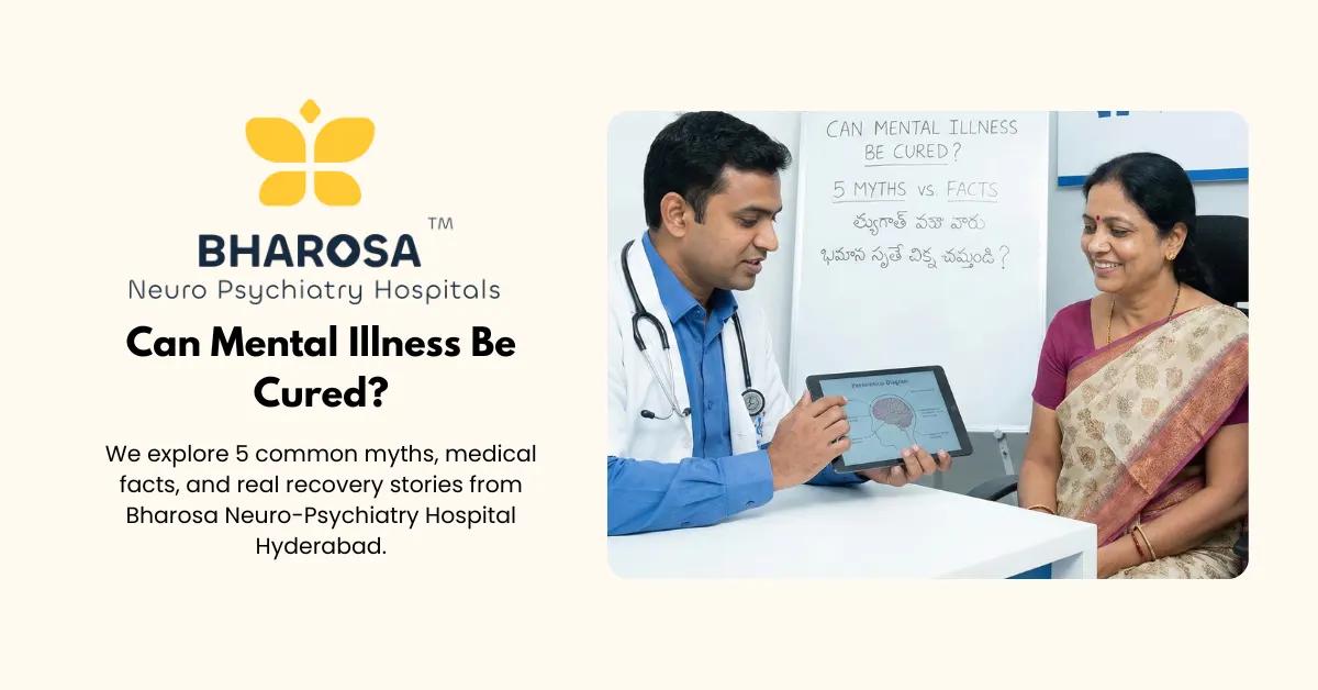 Can Mental Illness Be Cured? 5 Surprising Myths, Facts, and Real Hope | Bharosa Hospitals