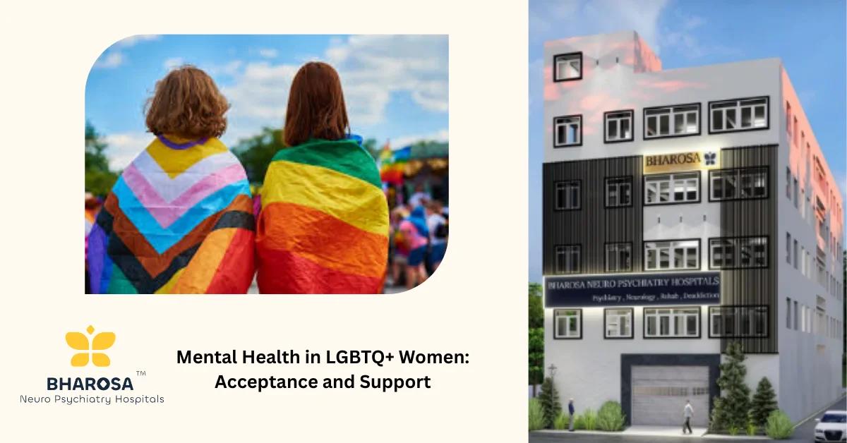 Mental Health in LGBTQ+ Women: Acceptance, Identity, and Support Systems | Bharosa Hospitals