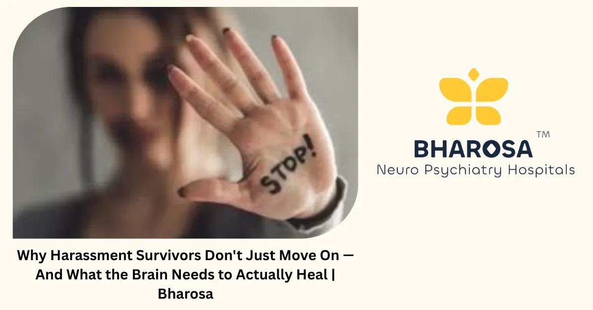 Why Harassment Survivors Don’t Just Move On — And What the Brain Needs to Actually Heal | Bharosa