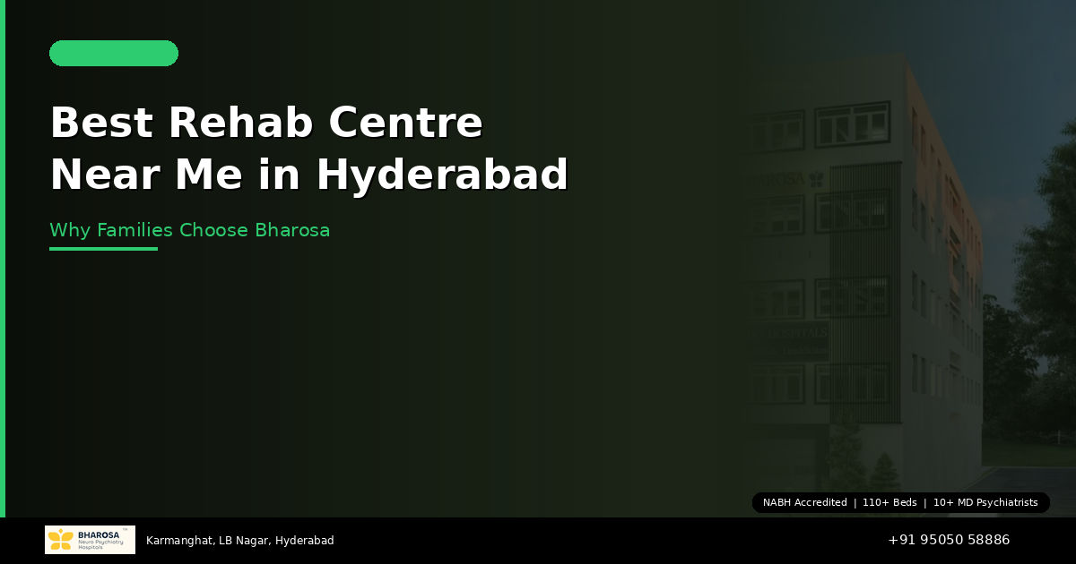 Best Rehab Centre Near Me in Hyderabad: Why Families Choose Bharosa