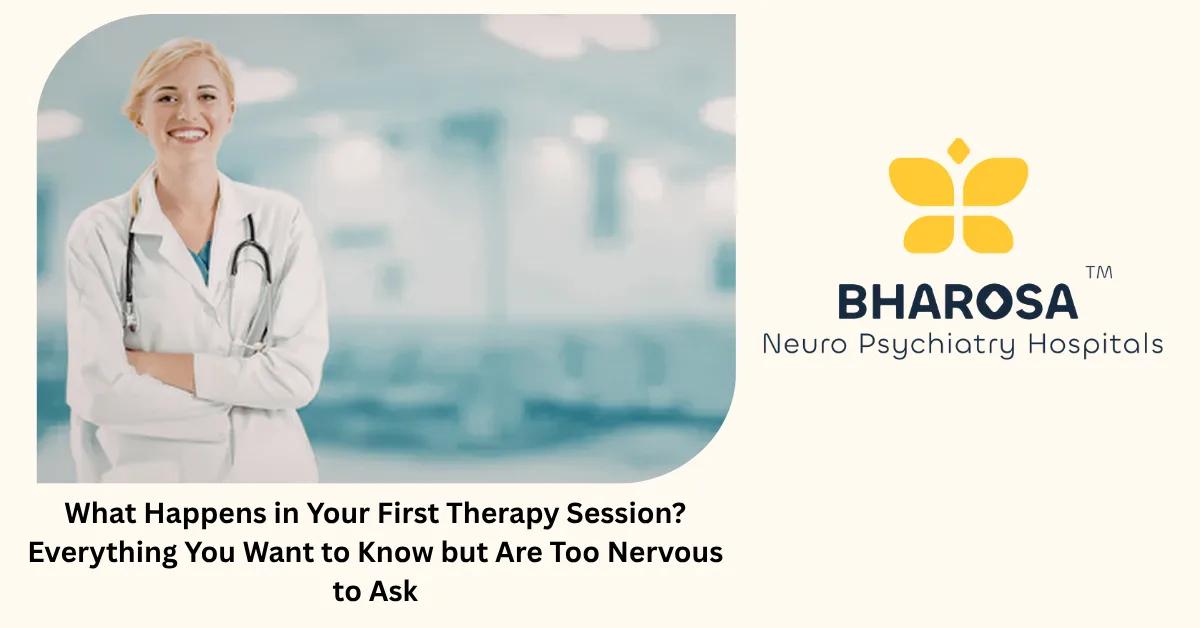 What Happens in Your First Therapy Session? Everything You Want to Know but Are Too Nervous to Ask | Bharosa Hospitals