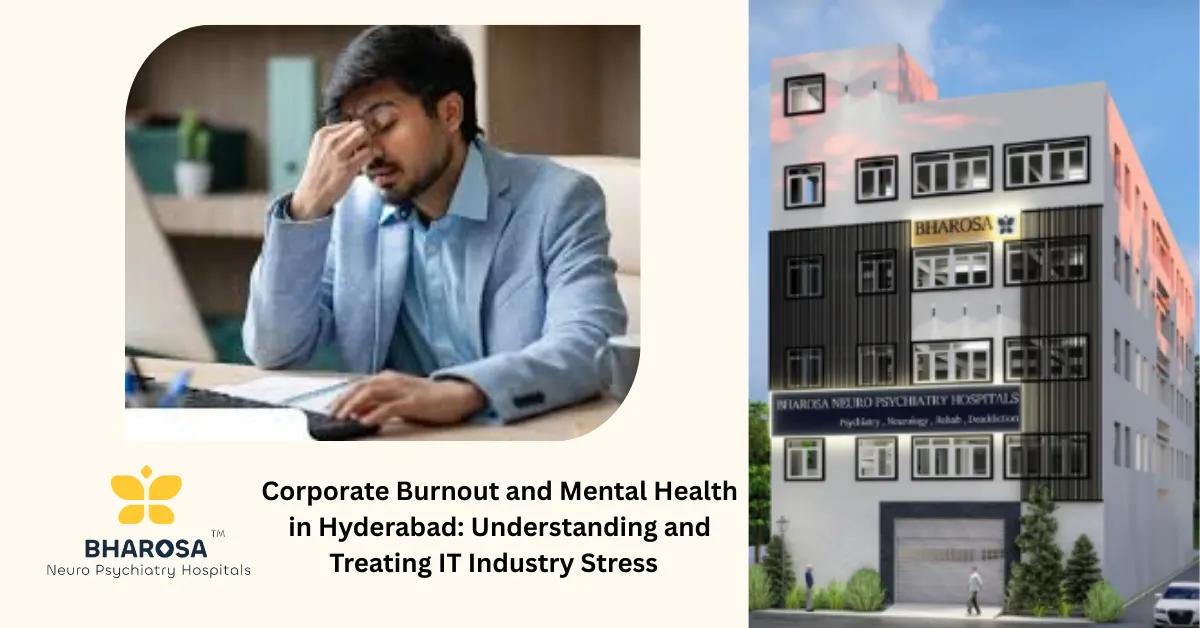 Corporate Burnout Treatment Hyderabad: Addressing Tech Burnout with Medical Expertise | Bharosa Hospitals