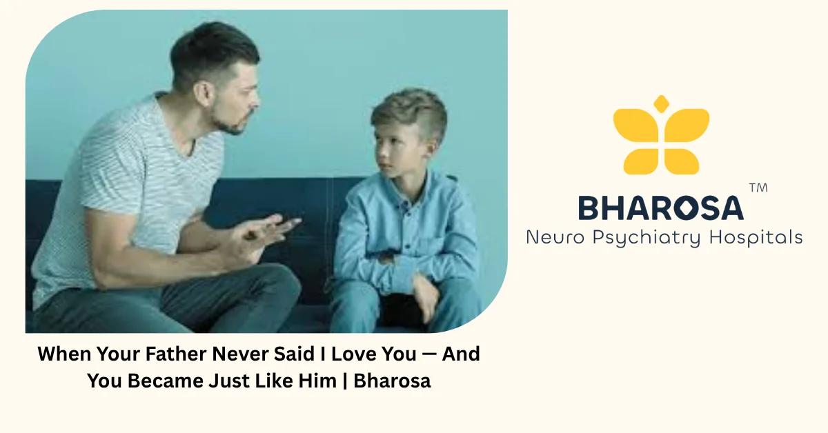 Father Never Said I Love You — And You Became Just Like Him | Bharosa