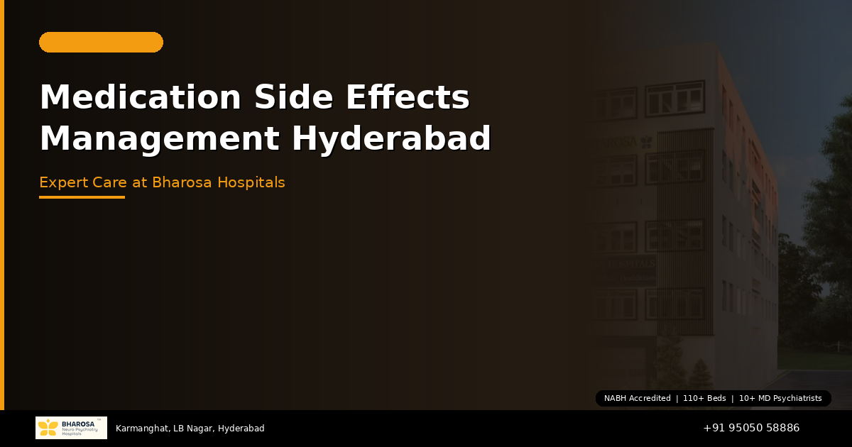 Psychiatric Medication Side Effects Management in Hyderabad: Expert Care at Bharosa