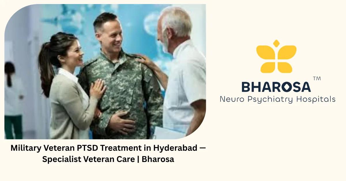 Military Veteran PTSD Treatment in Hyderabad — Specialist Veteran Care | Bharosa