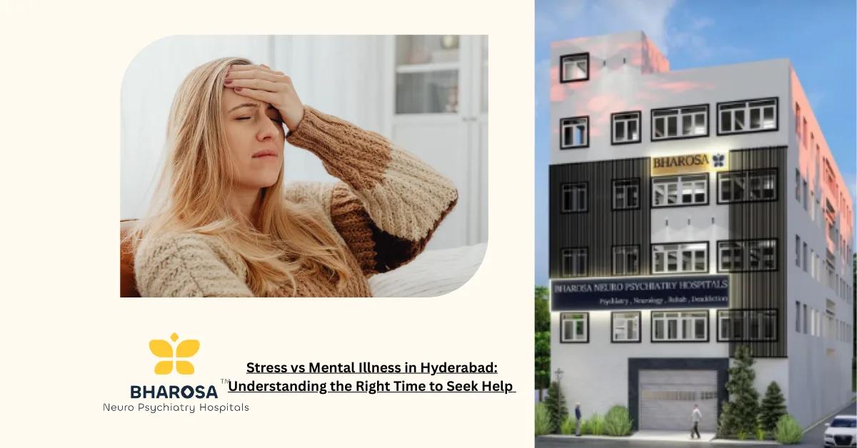 Stress vs Mental Illness in Hyderabad: Understanding the Right Time to Seek Help | Bharosa Hospitals
