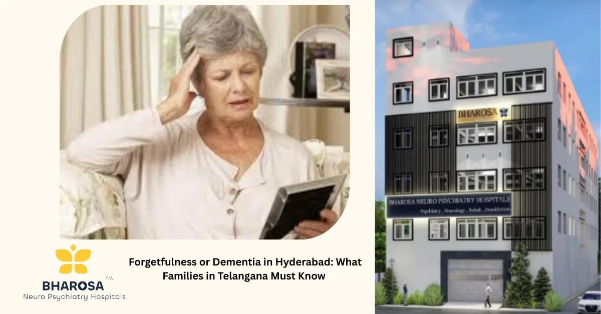 Forgetfulness or Dementia in Hyderabad: What Families in Telangana Must Know | Bharosa Hospitals