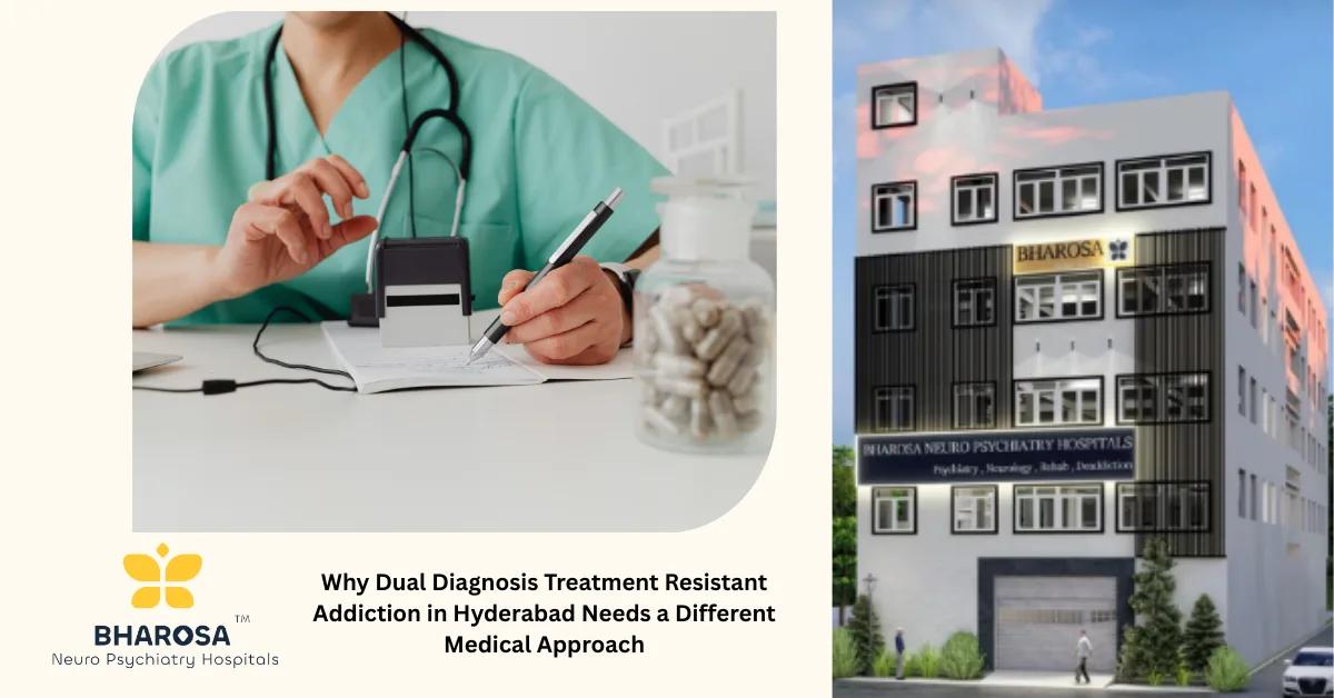 Why Dual Diagnosis Treatment Resistant Addiction in Hyderabad Needs a Different Medical Approach | Bharosa Hospitals