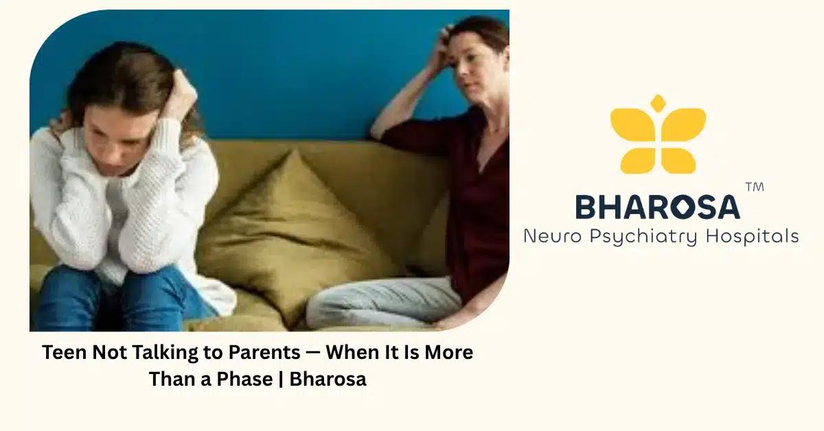 Teen Not Talking to Parents — When It Is More Than a Phase | Bharosa