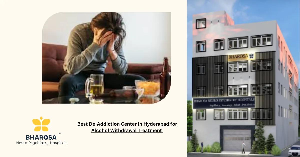 Best De-Addiction Center in Hyderabad for Alcohol Withdrawal Treatment | Bharosa Hospitals