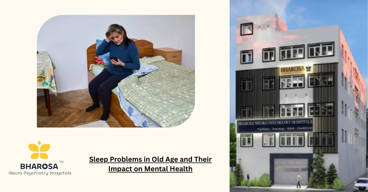 Sleep Problems in Old Age and Their Impact on Mental Health | Bharosa Hospitals