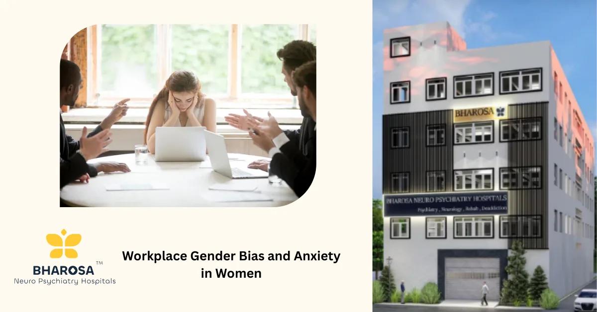 Workplace Gender Bias and Anxiety in Women: Assertiveness, Stress, and Mental Health | Bharosa Hospitals