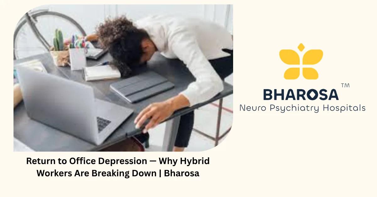 Return to Office Depression — Why Hybrid Workers Are Breaking Down | Bharosa