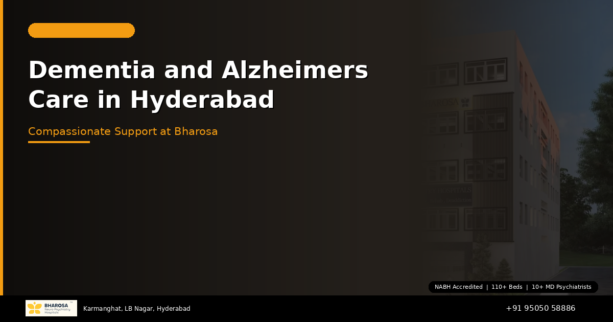 Dementia and Alzheimer’s Care in Hyderabad: Compassionate Support at Bharosa Hospitals