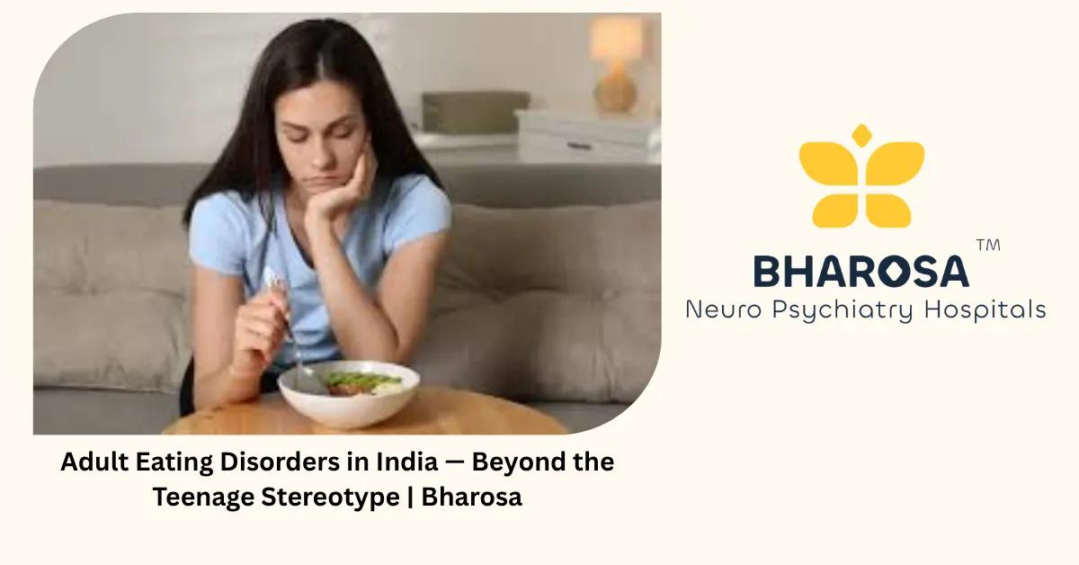 Adult Eating Disorders in India — Beyond the Teenage Stereotype | Bharosa