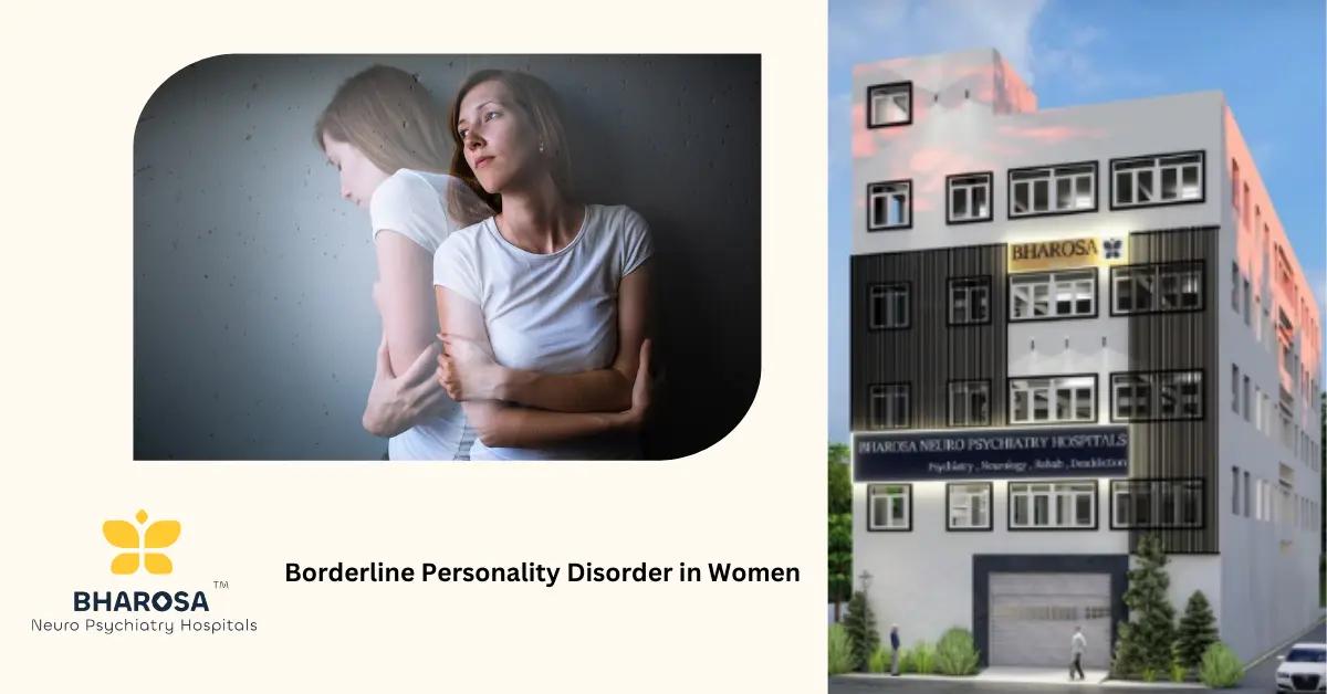 Borderline Personality Traits in Women: 7 Powerful Insights on Emotional Regulation and Healing | Bharosa Hospitals