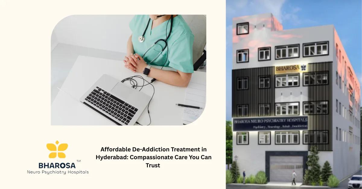 Affordable De-Addiction Treatment in Hyderabad: Compassionate Care You Can Trust | Bharosa Hospitals