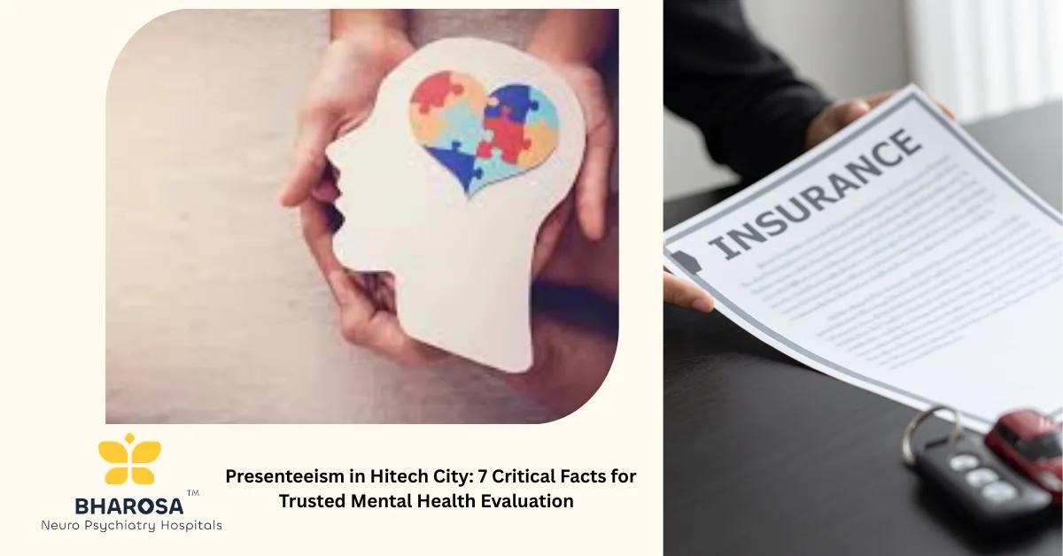 Presenteeism in Hitech City: 7 Critical Facts for Trusted Mental Health Evaluation | Bharosa Hospitals