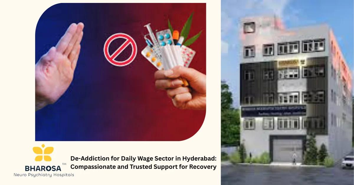 De-Addiction for Daily Wage Sector in Hyderabad: Compassionate and Trusted Support for Recovery | Bharosa Hospitals