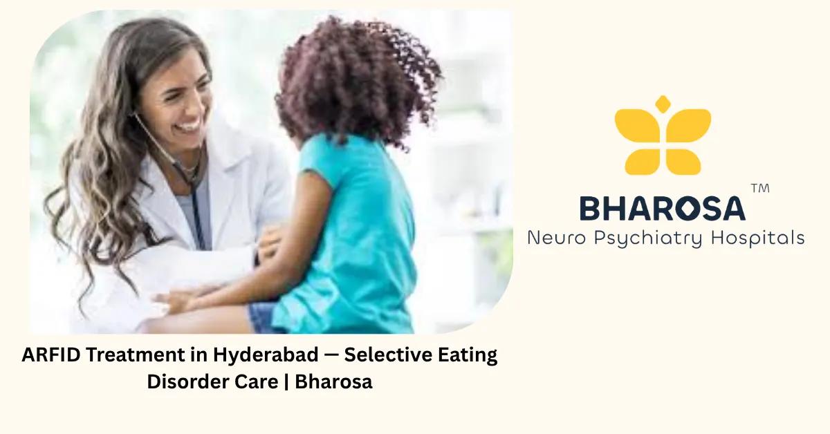 ARFID Treatment in Hyderabad — Selective Eating Disorder Care | Bharosa