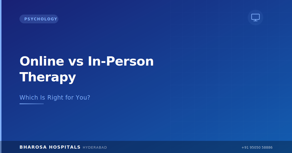 Online Therapy vs In-Person Therapy: Which Is Right for You? | Bharosa Hospitals