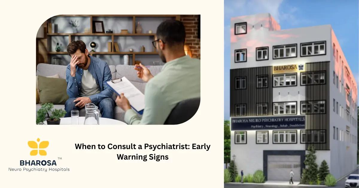 When to Consult a Psychiatrist: Early Warning Signs | Bharosa Hospitals