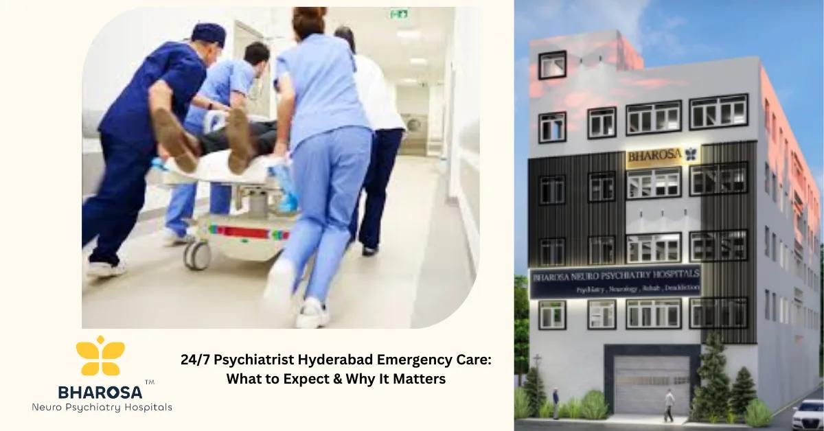 24/7 Psychiatrist Hyderabad Emergency Care: What to Expect & Why It Matters | Bharosa Hospitals