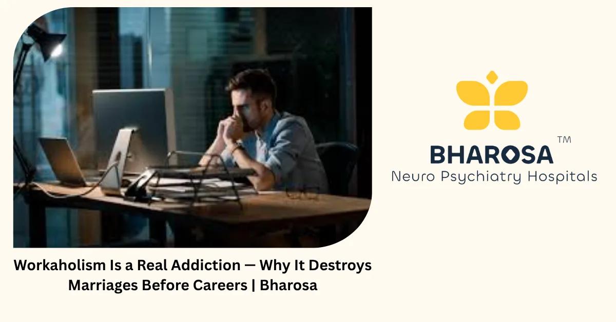 Workaholism Is a Real Addiction — Why It Destroys Marriages Before Careers | Bharosa