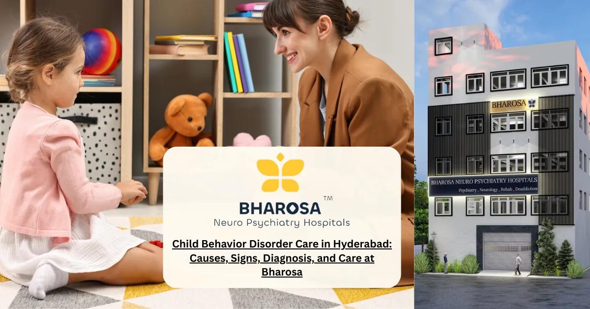 Child Behavior Disorder Care in Hyderabad: Causes, Signs, Diagnosis, and Care at Bharosa