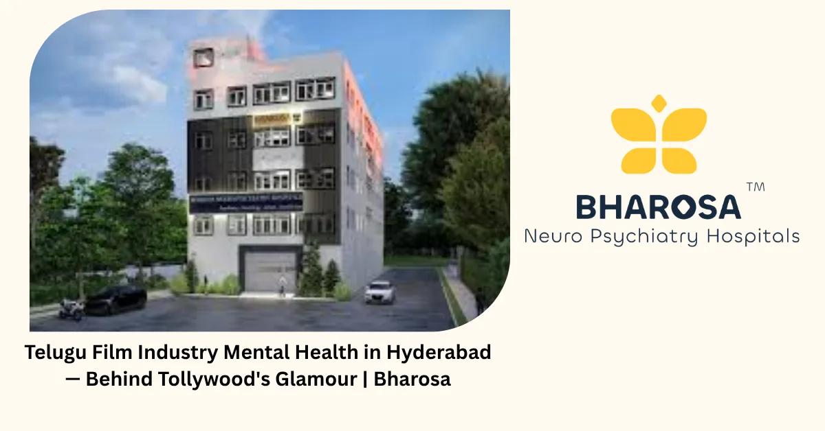 Telugu Film Industry Mental Health in Hyderabad — Behind Tollywood’s Glamour | Bharosa