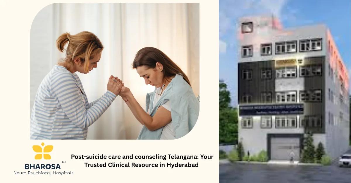 Post-suicide care and counseling Telangana: Your Trusted Clinical Resource in Hyderabad | Bharosa Hospitals