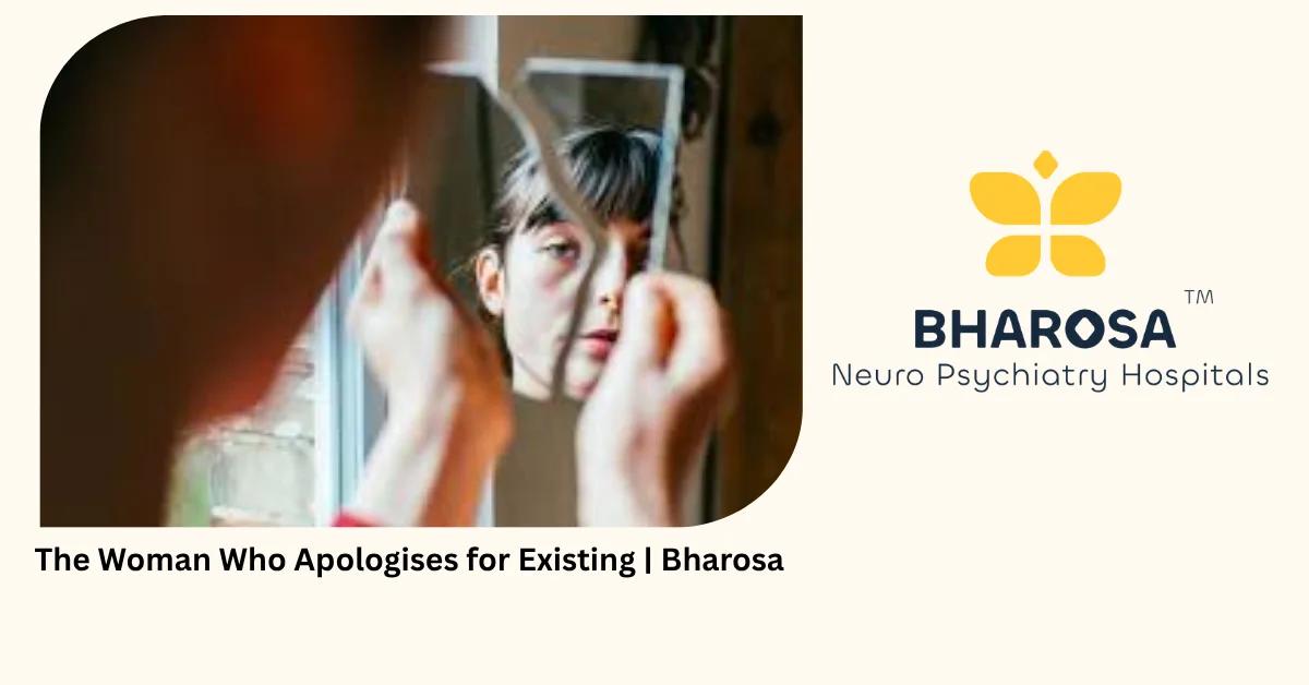 The Woman Who Apologises for Existing: Hidden Chronic Self-Erasure | Bharosa