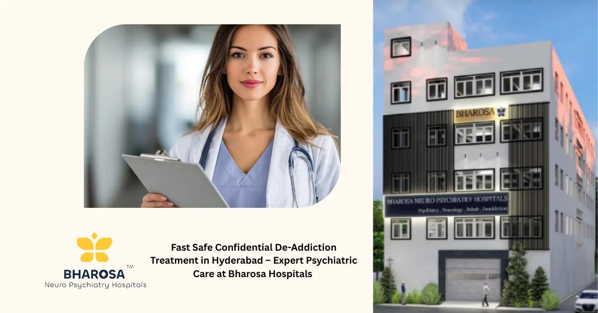 Fast Safe Confidential De-Addiction Treatment in Hyderabad – Expert Psychiatric Care at Bharosa Hospitals