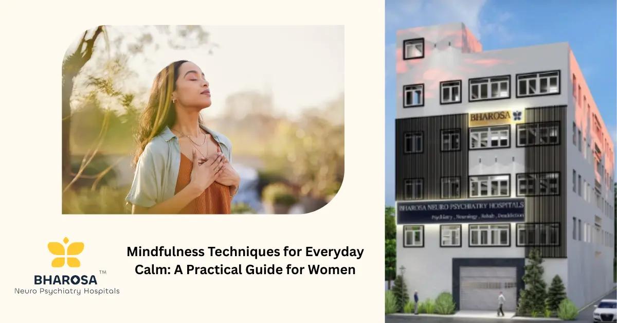 Mindfulness Techniques for Everyday Calm: A Practical Guide for Women | Bharosa Hospitals