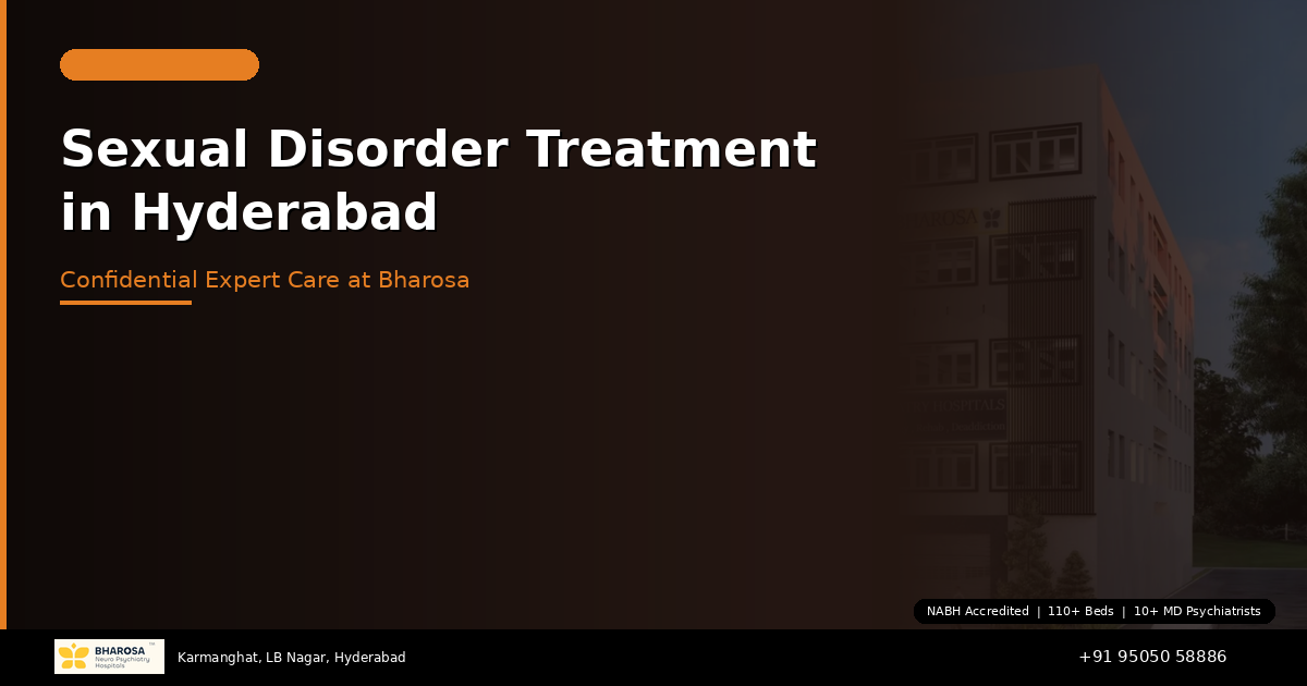 Sexual Disorder Treatment in Hyderabad: Confidential, Expert Care at Bharosa Hospitals