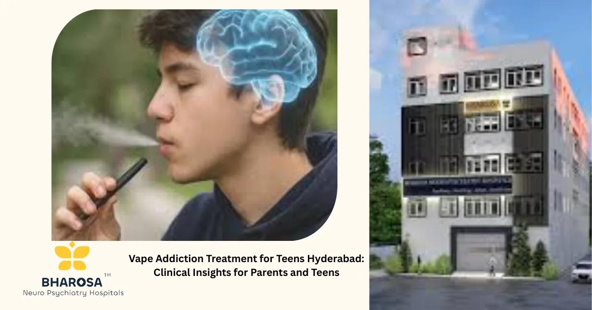 Vape Addiction Treatment for Teens Hyderabad: Clinical Insights for Parents and Teens | Bharosa Hospitals