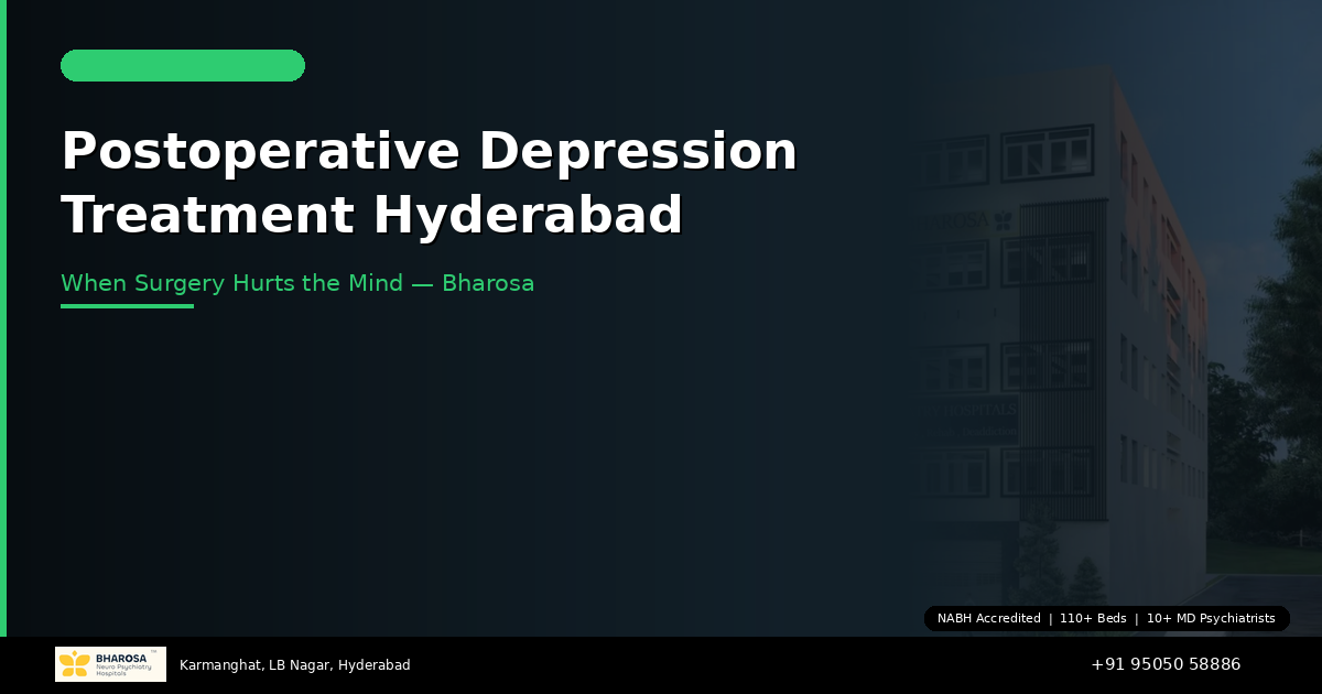 Postoperative Depression Treatment in Hyderabad: When Surgery Heals the Body but Hurts the Mind — Bharosa
