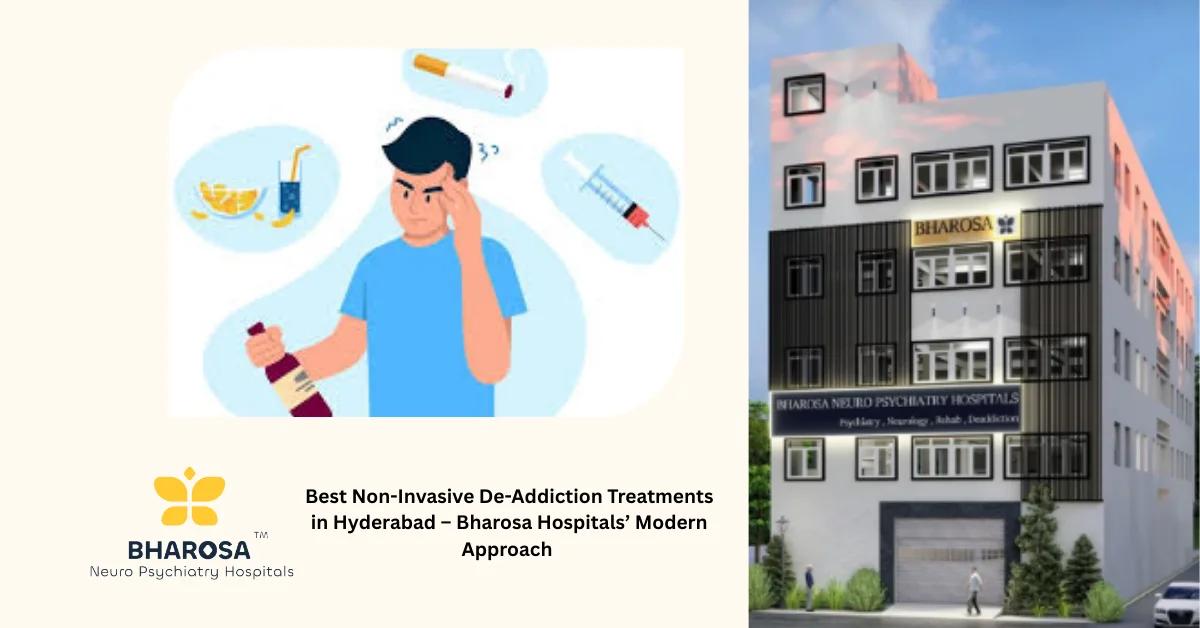 Best Non-Invasive De-Addiction Treatments in Hyderabad – Bharosa Hospitals’ Modern Approach