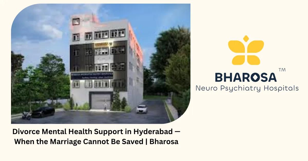 Divorce Mental Health Support in Hyderabad — When the Marriage Cannot Be Saved | Bharosa