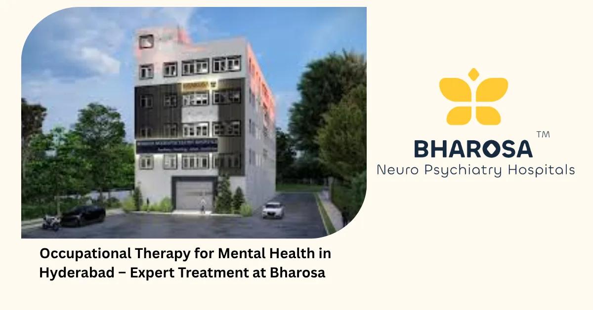 Occupational Therapy for Mental Health in Hyderabad – Expert Treatment at Bharosa