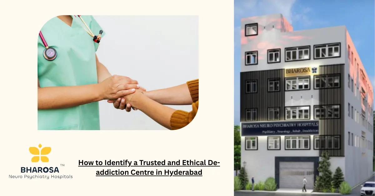 How to Identify a Trusted and Ethical De-addiction Centre in Hyderabad | Bharosa Hospitals