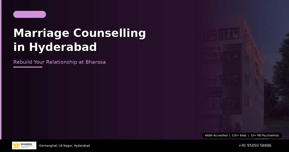 Marriage Counselling in Hyderabad: Expert Help to Rebuild Your Relationship at Bharosa